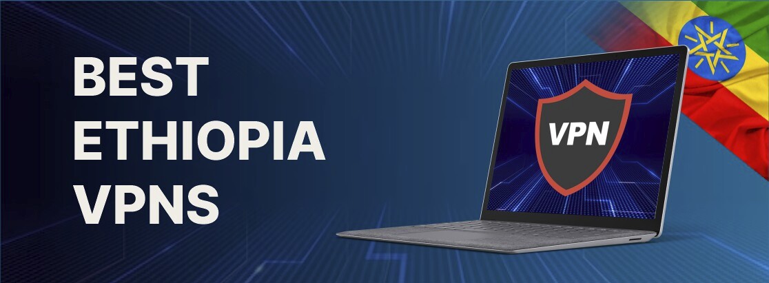 Best Ethiopië VPN in 2025