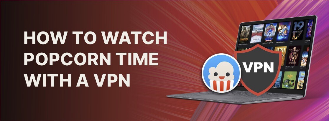 Sådan ser du popcorntid med en VPN i 2025